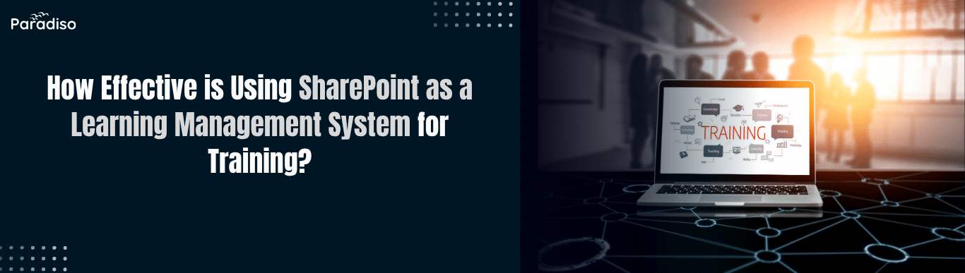 How Effective is Using SharePoint as a Learning Management System for Training
