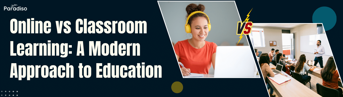OnlinevsClassroomLearning AModernApproachtoEducation