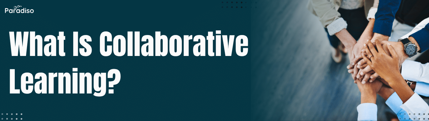 What Is Collaborative Learning